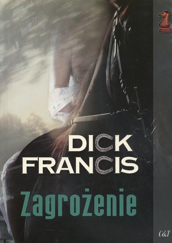 Okładka książki Zagrożenie / Dick Francis ; przekł. Robert Lipski.