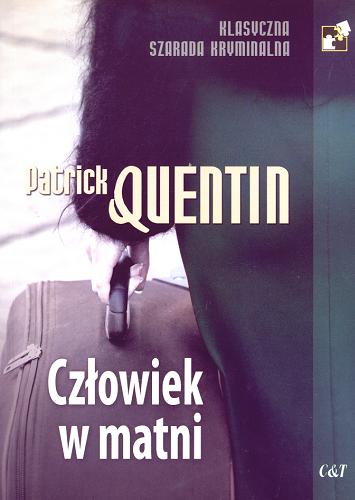 Okładka książki Człowiek w matni / Patrick Quentin ; tł. Wacław Niepokólczycki.