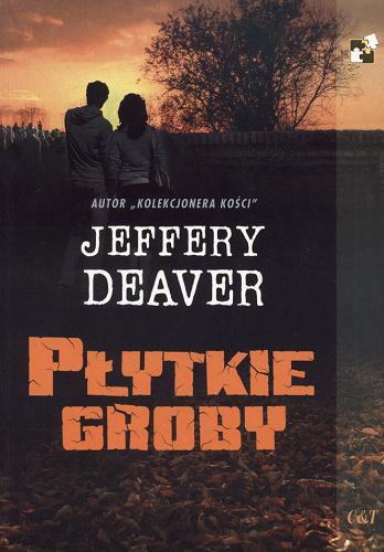 Okładka książki Płytkie groby / Jeffery Deaver ; przekład Aleksandra Wolnicka.