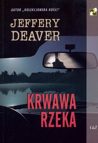 Okładka książki Krwawa rzeka / Jeffery Deaver ; przekład Aleksandra Wolnicka.