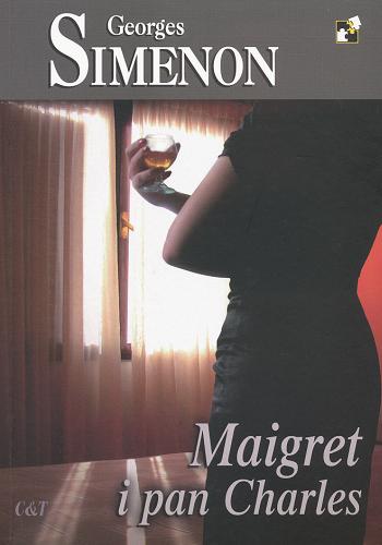 Okładka książki Maigret i pan Charles / Georges Simenon ; przekł. [z fr.] Mara Wisłowska.