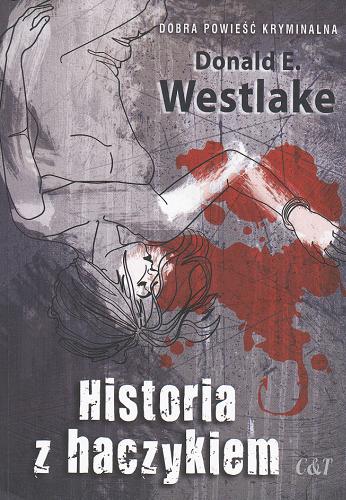 Okładka książki Historia z haczykiem / Donald E. Westlake ; przekł. [z ang.] Łukasz Małecki.