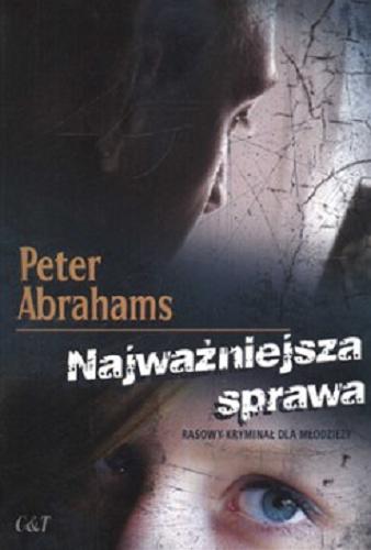 Okładka książki Najważniejsza sprawa / Peter Abrahams ; przekł. Aleksandra Wolnicka.