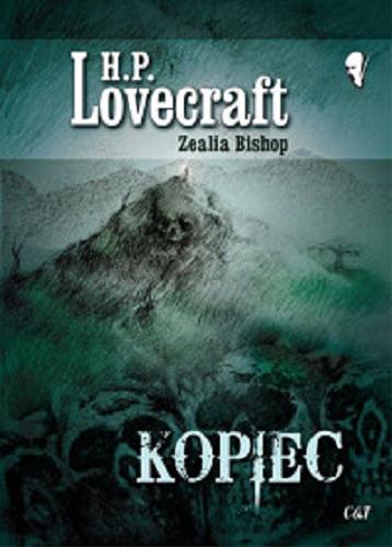 Okładka książki Kopiec / H. P. Lovecraft [oraz] Zealia Bishop ; przekład Katarzyna Bogiel.