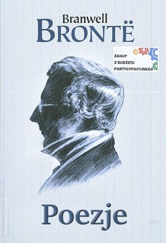 Okładka książki Poezje / Branwell Brontë ; przekład: Dorota Tukaj ; wybór i wstęp : Eryk Ostrowski.