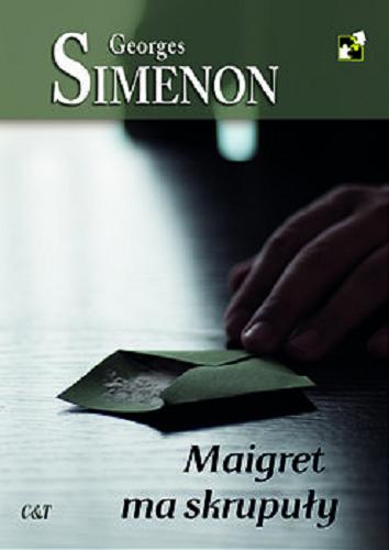 Okładka książki Maigret ma skrupuły / Georges Simenon ; przekład : Krystyna Szeżyńska-Maćkowiak.