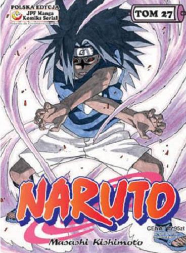 Okładka książki Naruto. T. 27, Komu w drogę / Masashi Kishimoto ; tł. [z jap.] Rafał 