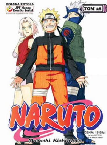 Okładka książki Naruto. T. 28, Powraca Naruto / Masashi Kishimoto ; tłumaczenie [z jap.] Rafał 