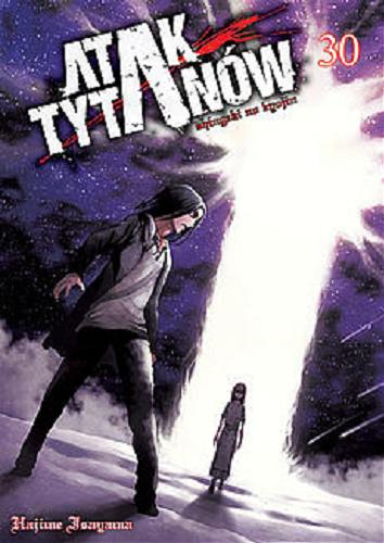 Okładka książki Atak tytanów. 30 / Hajime Isayama ; [tłumaczenie: Paweł 