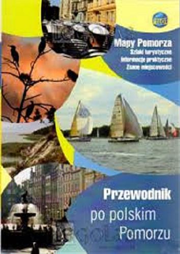 Okładka książki Pomorze Zachodnie i Pomorze Wschodnie / [teksty Andrzej Walenciak, Jolanta Sieradzka-Kasprzak].
