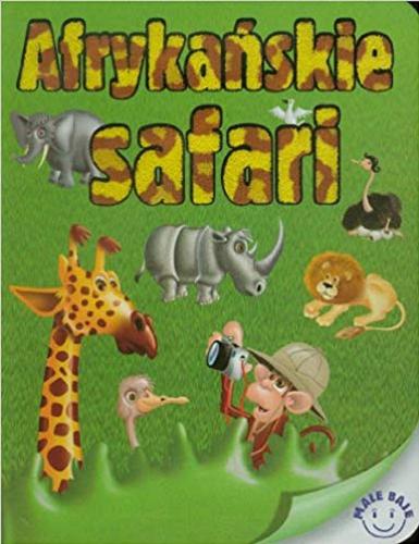 Okładka książki Afrykańskie safari / teksty Andrzej Górski ; ilustracje Wojciech Górski.