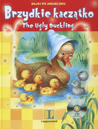 Okładka książki Brzydkie kaczątko = The ugly duckling / tekst Dorota Czos ; il. Irina Kostrina.