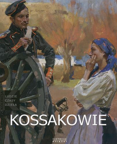 Okładka książki Kossakowie : Julian [i. e. Juliusz] (1824-1899), Wojciech (1857-1942), Jerzy (1886-1955) / Sławomir Gowin.