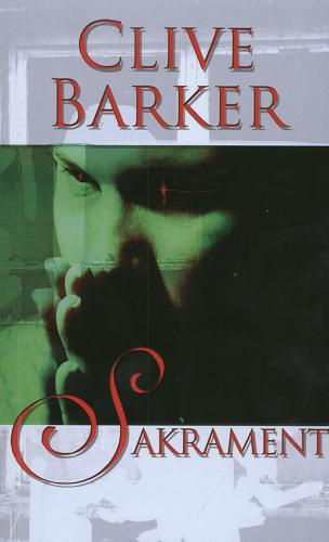 Okładka książki Sakrament / Clive Barker ; tł. Robert P Lipski.