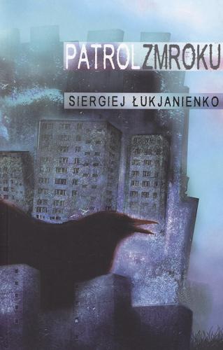 Okładka książki Dylogia 3 Patrol zmroku / Siergiej Łukjanienko ; tł. Ewa Skórska.