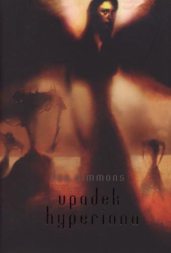 Okładka książki Upadek Hyperiona / Dan Simmons ; przełożył Wojciech Szypuła ; ilustracje na okładce i wewnętrzne Irek Konior.