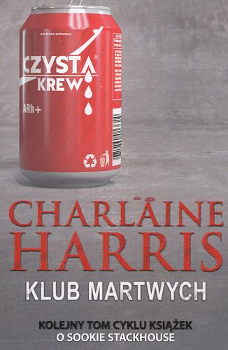 Okładka książki Klub Martwych / Charlaine Harris ; przełożyła Ewa Wojtczak.