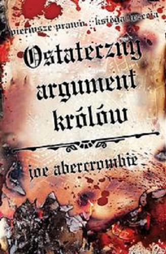 Okładka książki Ostateczny argument królów / Joe Abercrombie ; przełożył Wojciech Szypuła.