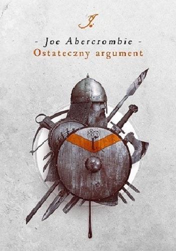 Okładka książki Ostateczny argument / Joe Abercrombie ; przełożył Wojciech Szypuła.