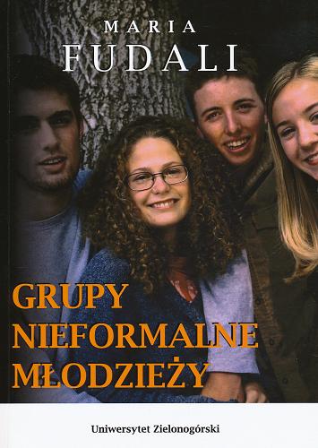 Okładka książki Grupy nieformalne młodzieży funkcjonujące na terenie gimnazjum / Maria Fudali.
