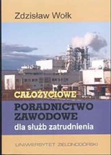 Okładka książki Całożyciowe poradnictwo zawodowe dla służb zatrudnienia / Zdzisław Wołk.