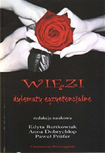Okładka książki Więzi / red nauk. Edyta Bartkowiak, Anna Dobrychłop, Paweł Prüfer.