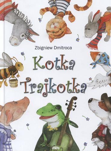 Okładka książki Kotka trajkotka / Zbigniew Dmitroca ; il. Aleksandra Michalska-Szwagierczak.