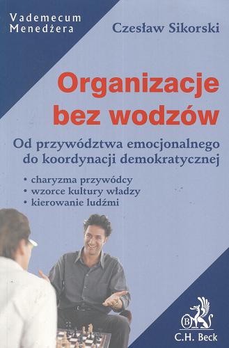 Okładka książki  Organizacje bez wodzów : od przywództwa emocjonalne- go do koordynacji demokratycznej  3