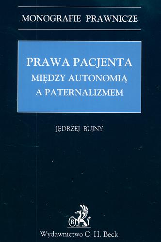 Okładka książki Prawa pacjenta :między autonomią a paternalizmem / Jędrzej Bujny.