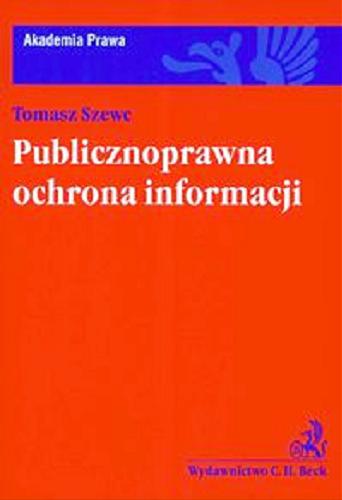 Okładka książki Publicznoprawna ochrona informacji /  Tomasz Szewc.