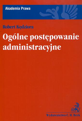 Okładka książki Ogólne postępowanie administracyjne / Robert Kędziora.