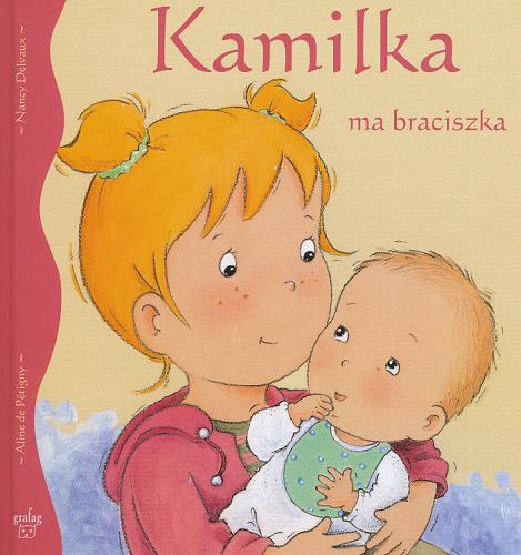 Okładka książki Kamilka ma braciszka / Aline de Pétigny ; Nancy Delvaux ; tł. Agata Szeszko.