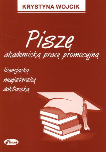 Okładka książki  Piszę akademicką pracę promocyjną :  licencjacką, magisterską, doktorską  1