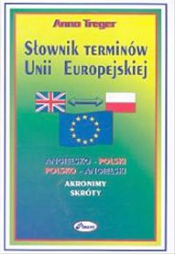 Okładka książki  Słownik terminów Unii Europejskiej : angielsko-polski, polsko-angielski : akronimy, skróty  2