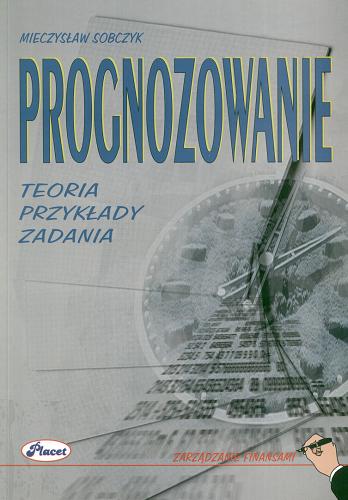 Okładka książki Prognozowanie : teoria, przykłady, zadania / Mieczysław Sobczyk.