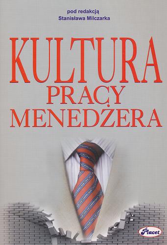Okładka książki Kultura pracy menedżera / pod red. Stanisława Milczarka.