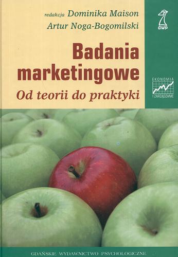 Okładka książki Badania marketingowe : od teorii do praktyki / red. Dominika Maison, Artur Noga-Bogomilski.