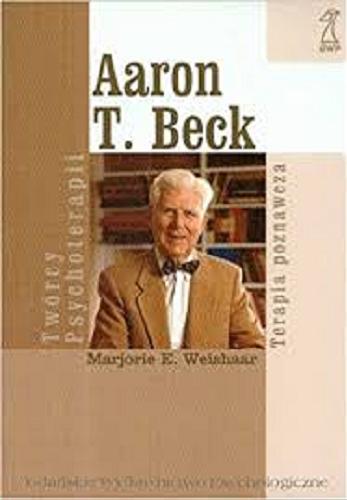 Okładka książki Aaron T. Beck / Marjorie E. Weishaar ; przekład Przemysław Wiśliński.