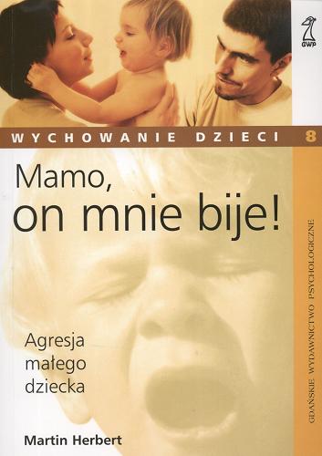 Okładka książki  Mamo, on mnie bije! : [agresja małego dziecka]  8