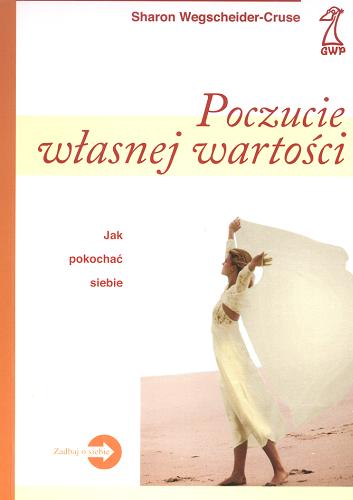 Okładka książki Poczucie własnej wartości : jak pokochać siebie / Sharon Wegscheider-Cruse ; przekł. Aldona Możdżyńska.