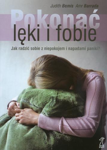 Okładka książki  Pokonać lęki i fobie : jak radzić sobie z niepokojem i napadami paniki?  3
