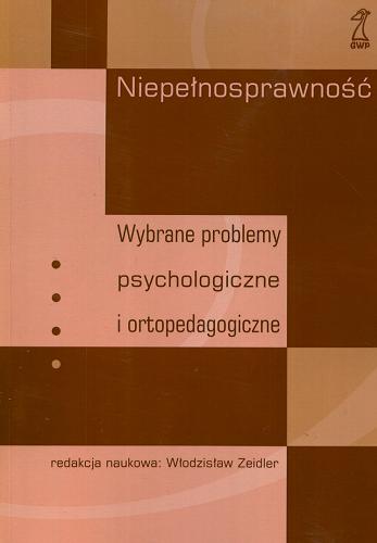 Okładka książki Niepełnosprawność : wybrane problemy psychologiczne i ortopedagogiczne / pod red. Włodzisława Zeidlera.