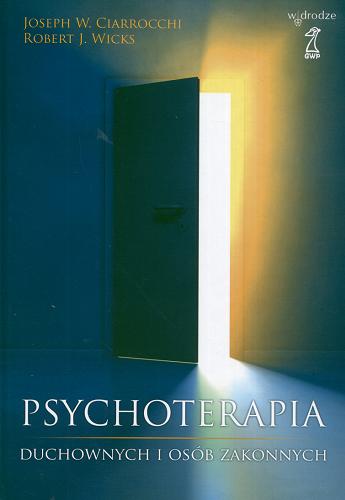 Okładka książki Psychoterapia duchownych i osób zakonnych / Joseph W. Ciarrocchi, Robert J. Wicks ; przekł. Anna Rozwadowska.