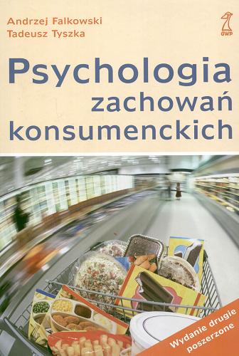 Okładka książki Psychologia zachowań konsumenckich / Andrzej Falkowski, Tadeusz Tyszka.