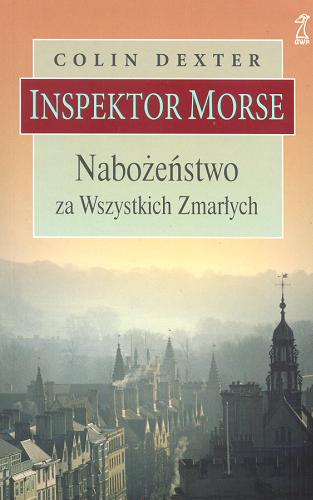 Okładka książki Nabożeństwo za Wszystkich Zmarłych / Colin Dexter ; przekł. Anna Sawicka-Chrapkowicz.