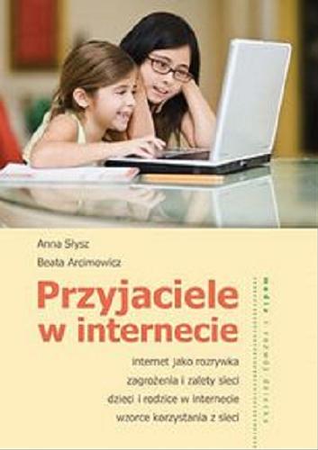 Okładka książki Przyjaciele w internecie / Anna Słysz, Beata Arcimowicz.
