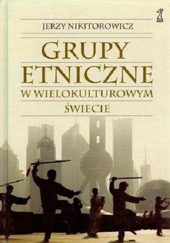 Okładka książki Grupy etniczne w wielokulturowym świecie / Jerzy Nikitorowicz.