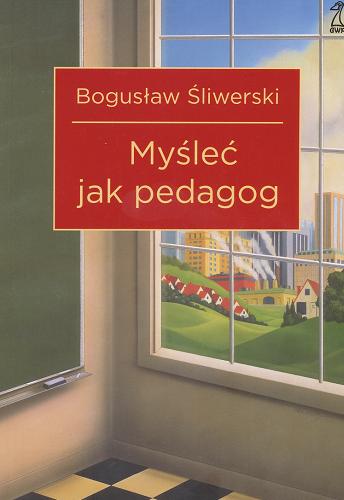 Okładka książki Myśleć jak pedagog / Bogusław Śliwerski.