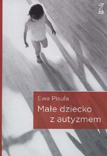 Okładka książki Małe dziecko z autyzmem / Ewa Pisula.