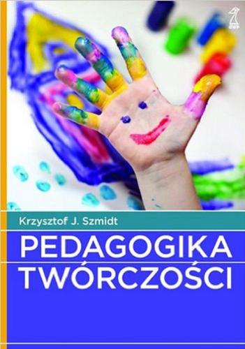 Okładka książki Pedagogika twórczości / Krzysztof J. Szmidt.